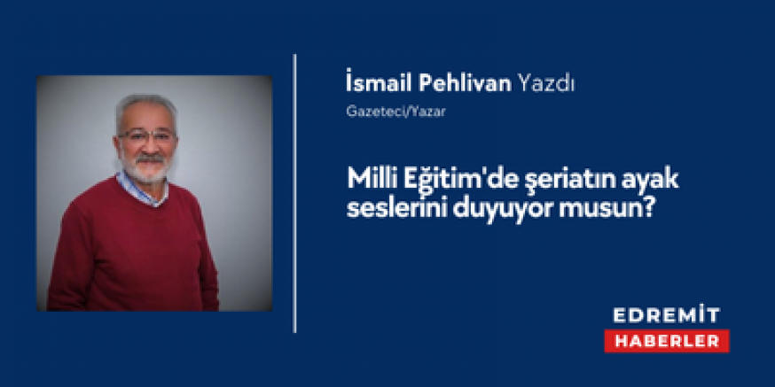 Milli Eğitim'de şeriatın ayak seslerini duyuyor musun?